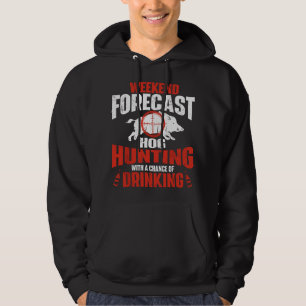 Weekend Forecast Hog Hunting - Boar Hunting Wild H Hoodie