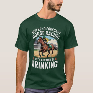 Weekend Forecast Horse Racing T-Shirt