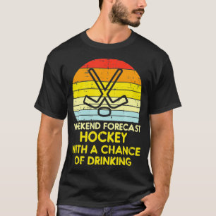Weekend Forecast Ice Hockey Chance Drinking Retro  T-Shirt