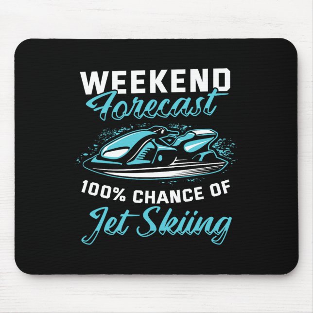 Weekend Forecast Jet Skiing Funny Jet Ski 1  Mouse Pad (Front)