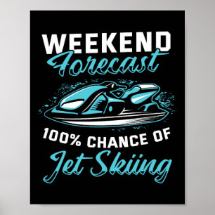 Weekend Forecast Jet Skiing Funny Jet Ski 1  Poster