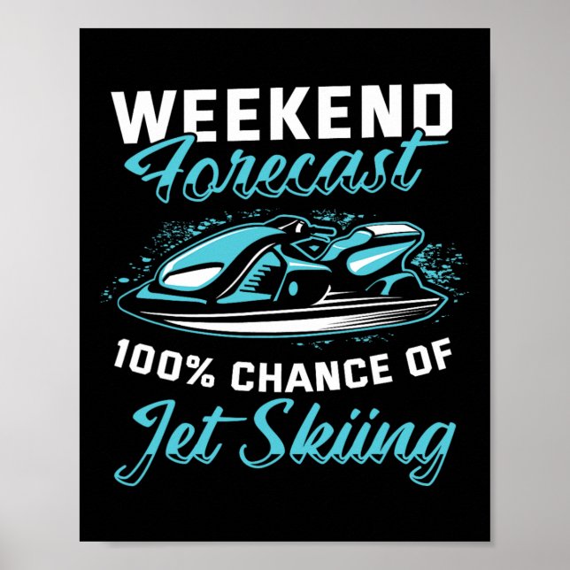 Weekend Forecast Jet Skiing Funny Jet Ski 1  Poster (Front)
