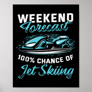 Weekend Forecast Jet Skiing Funny Jet Ski  Poster