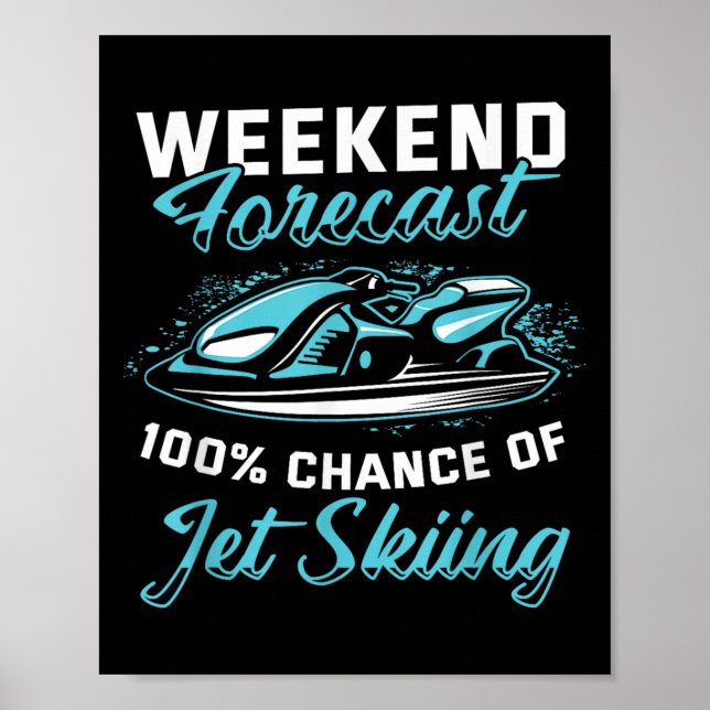 Weekend Forecast Jet Skiing Funny Jet Ski  Poster (Front)