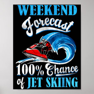 Weekend forecast jet skiing riding lake life water poster