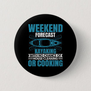 Weekend Forecast Kayaking Fun Kayak Kayaker Boatin 6 Cm Round Badge