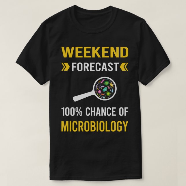 Weekend Forecast Microbiology Microbiologist T-Shirt (Design Front)