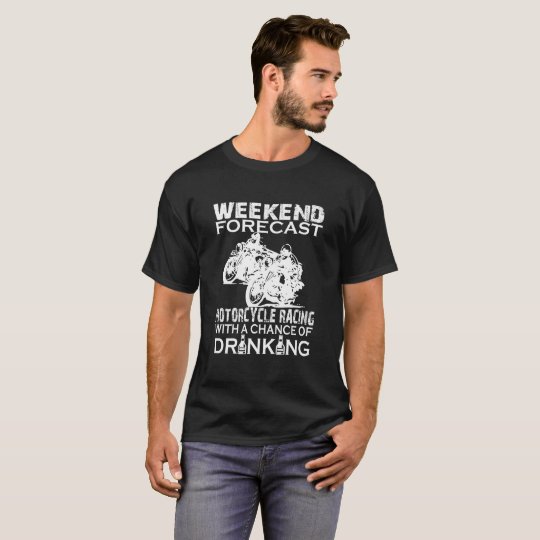 WEEKEND FORECAST MOTORCYCLE RACING T-Shirt