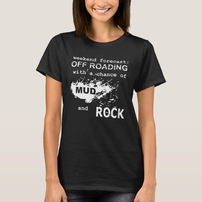 Weekend Forecast Off Roading T-Shirt (Front)