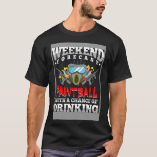 Weekend Forecast Paintball Drinking Playing Airsof T-Shirt