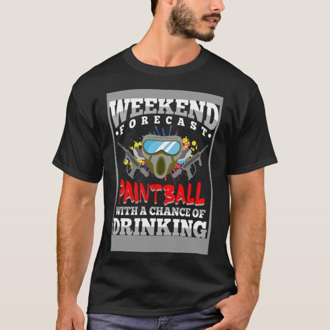 Weekend Forecast Paintball Drinking Playing Airsof T-Shirt (Front)