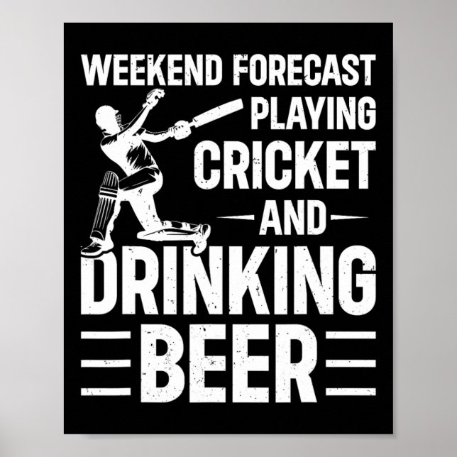 Weekend Forecast Playing Cricket And Drinking Beer Poster (Front)