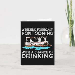 Weekend Forecast Pontooning Drinking Pontoon Boati Card