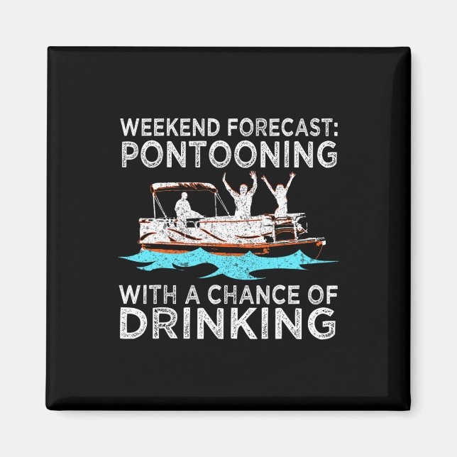 Weekend Forecast Pontooning Drinking Pontoon Boati Magnet (Front)