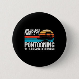 Weekend Forecast Pontooning With A Chance Of Drink 6 Cm Round Badge