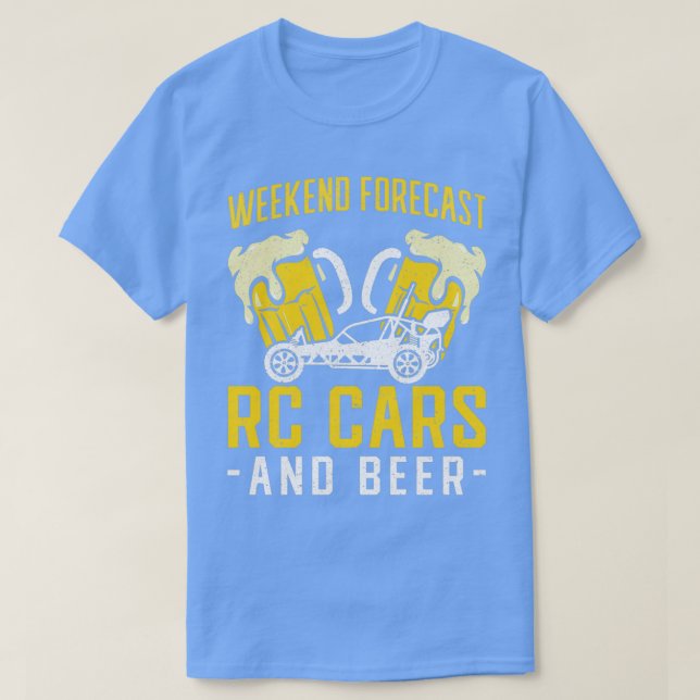 Weekend Forecast RC Rars and Beer RC Car T-Shirt (Design Front)