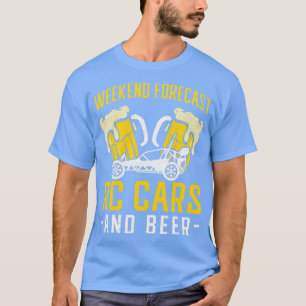 Weekend Forecast RC Rars and Beer RC Car T-Shirt