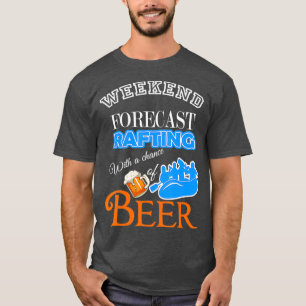 Weekend Forecast River Rafting With Chance of T-Shirt