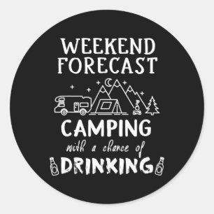 Weekend Forecast Shirt Funny Drinking Shirt Campin Classic Round Sticker