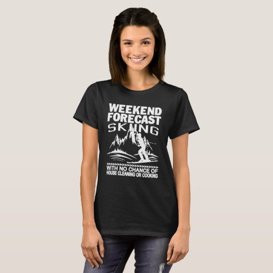 WEEKEND FORECAST SKIING T-Shirt