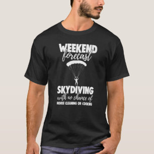 Weekend Forecast Sky Diving With No Chance Funny M T-Shirt