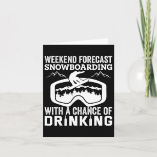 Weekend Forecast Snowboarding Funny Drinking Card