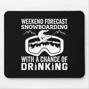 Weekend Forecast Snowboarding Funny Drinking Mouse Pad
