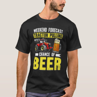 Weekend Forecast Tractor Pulling With Chance Of Be T-Shirt