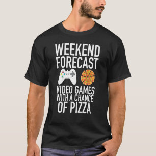 Weekend Forecast Video Games And Pizza Gamer T-Shirt