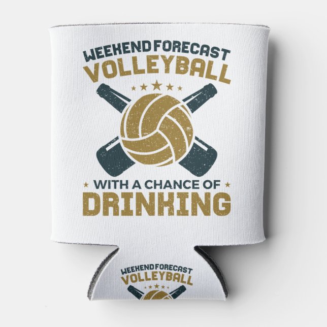 Weekend Forecast Volleyball Chance of Drinking Can Cooler (Front)