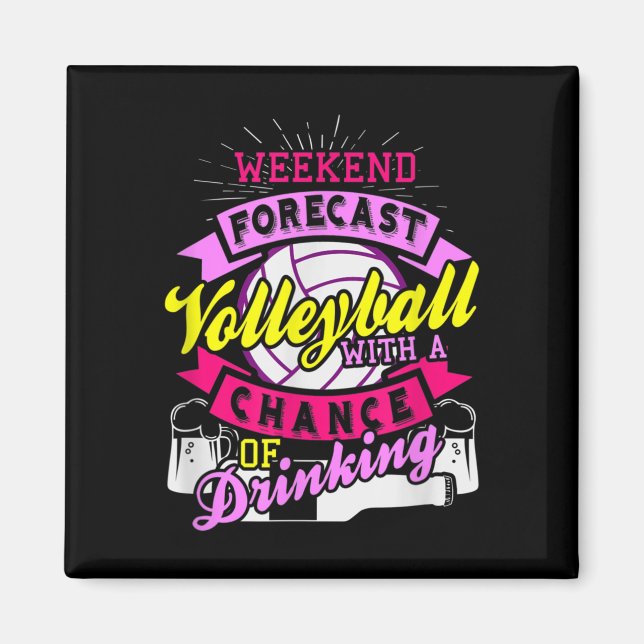 Weekend Forecast Volleyball With Chance of Drinkin Magnet (Front)