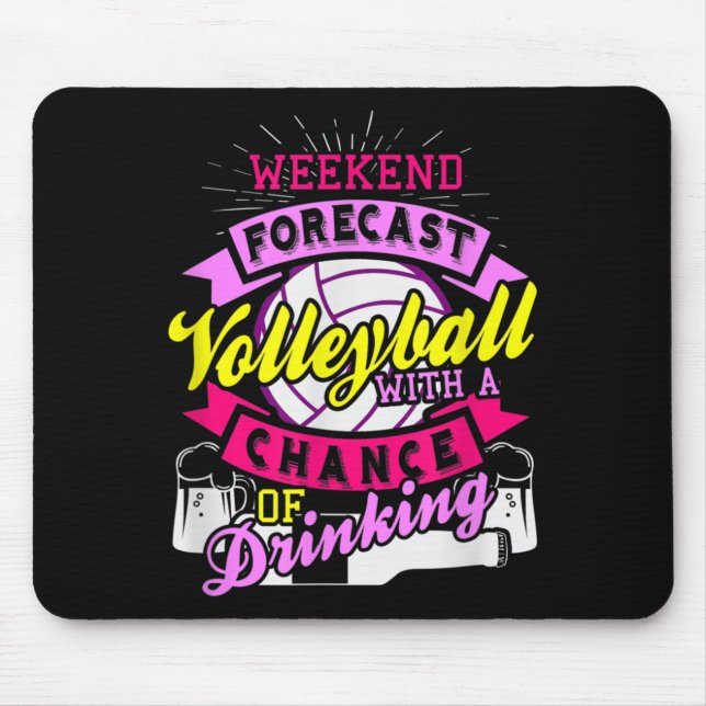 Weekend Forecast Volleyball With Chance of Drinkin Mouse Pad (Front)
