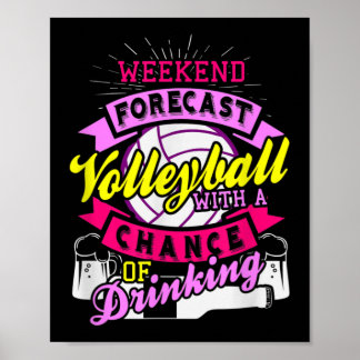 Weekend Forecast Volleyball With Chance of Drinkin Poster