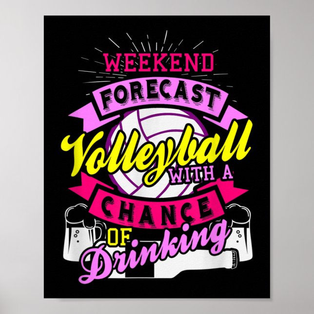 Weekend Forecast Volleyball With Chance of Drinkin Poster (Front)