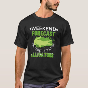 Weekend Forecast Watching Alligators T-Shirt