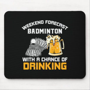 Weekend Forecast With A Chance Of Drinking Badmint Mouse Pad