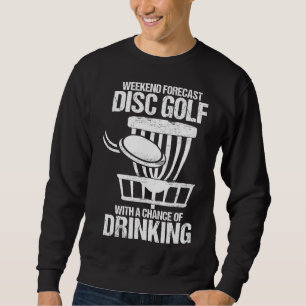 Weekend Forecast With A Chance Of Drinking Golf Sweatshirt