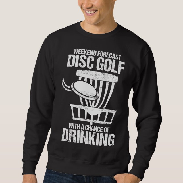 Weekend Forecast With A Chance Of Drinking Golf Sweatshirt (Front)