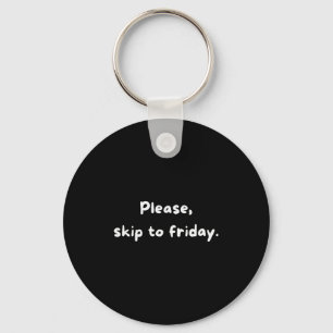 Weekend Humor Funny Workweek Skip To Friday Key Ring