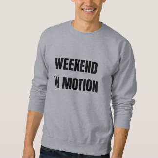 Weekend in Motion | Stylish Motivational T-Shirt Sweatshirt