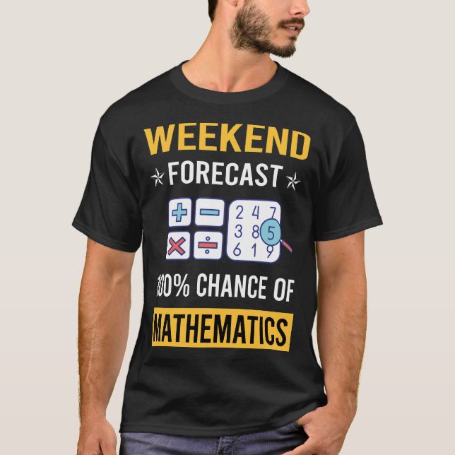 Weekend Mathematics Math Maths T-Shirt (Front)