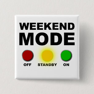Weekend Mode Funny Party Button Badge Pin