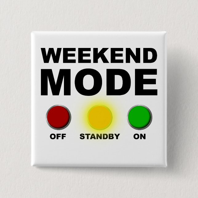 Weekend Mode Funny Party Button Badge Pin (Front)