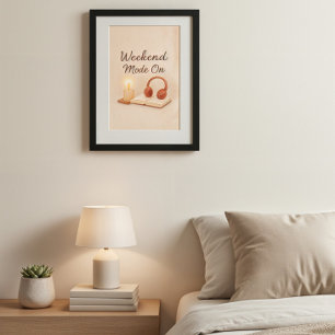 Weekend Mode On   Relaxing Artwork Poster