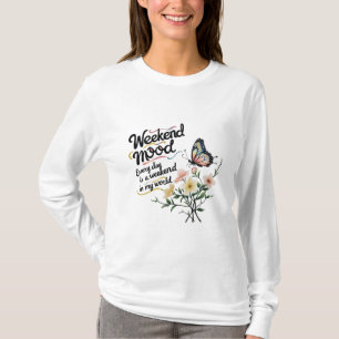 Weekend Mood – Bloom, Breathe, Be Free T-Shirt