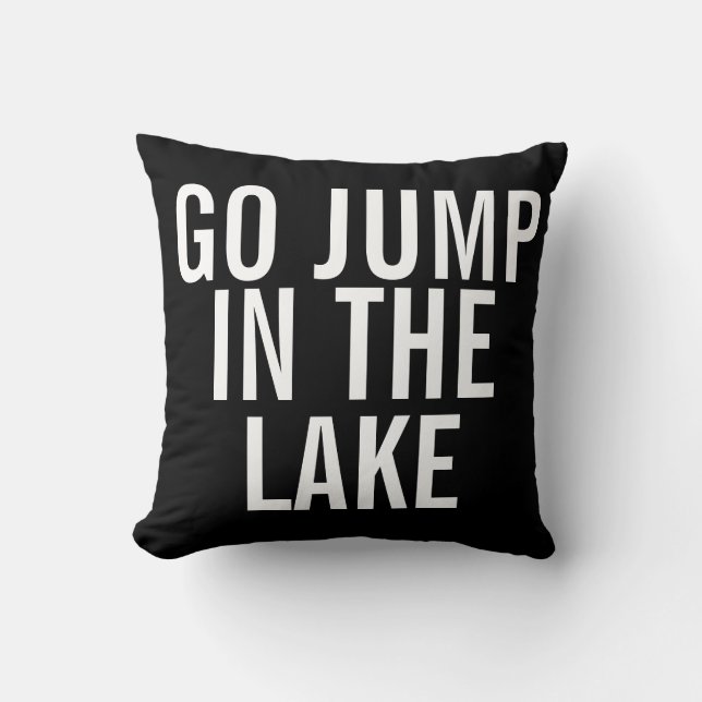 Weekend Pillow - Go Jump in the Lake (Front)