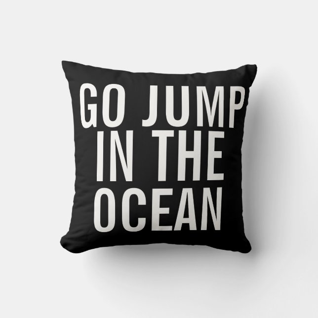 Weekend Pillow - Go Jump in the OCEAN (Front)