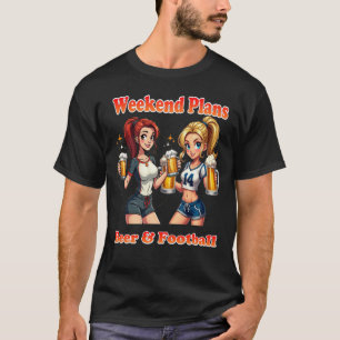 Weekend Plans Beer & Football Beer Girls Tee