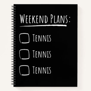 Weekend Plans Tennis Notebook