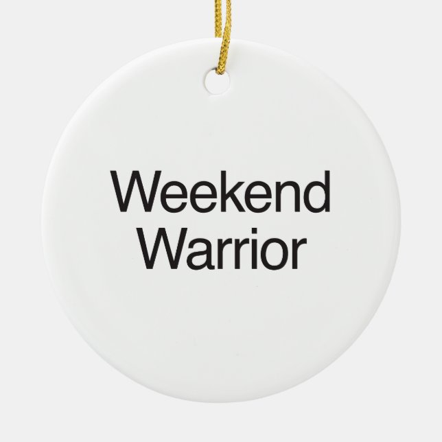 weekend warrior ceramic ornament (Front)